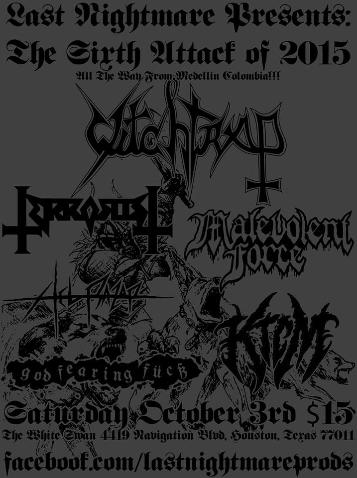 The Sixth Attack of 2015! WITCHTRAP All the way from Medellin Colombia Terrorist All the way from Hell Paso TX Malevolent Force from Houston Hel-Razor from Houston K.T.C.M. from Houston God Fearing Fuck from Houston